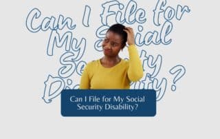 Can I File for My Social Security Disability
